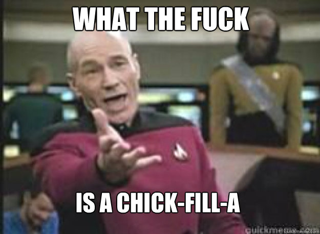 What the fuck Is a Chick-Fill-A  What the Fuck