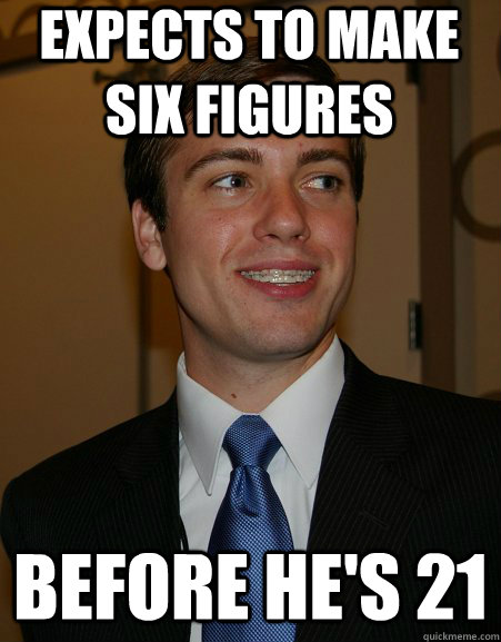 expects to make six figures before he's 21 - expects to make six figures before he's 21  College Republican