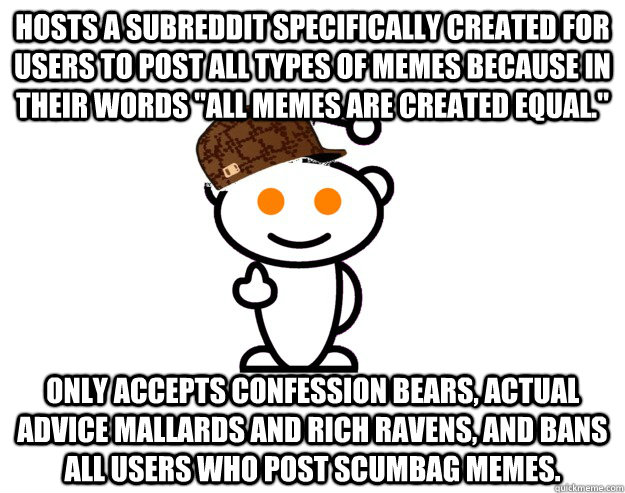 Hosts a subreddit specifically created for users to post all types of memes because in their words 