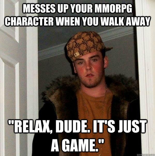 Messes up your MMORPG character when you walk away 