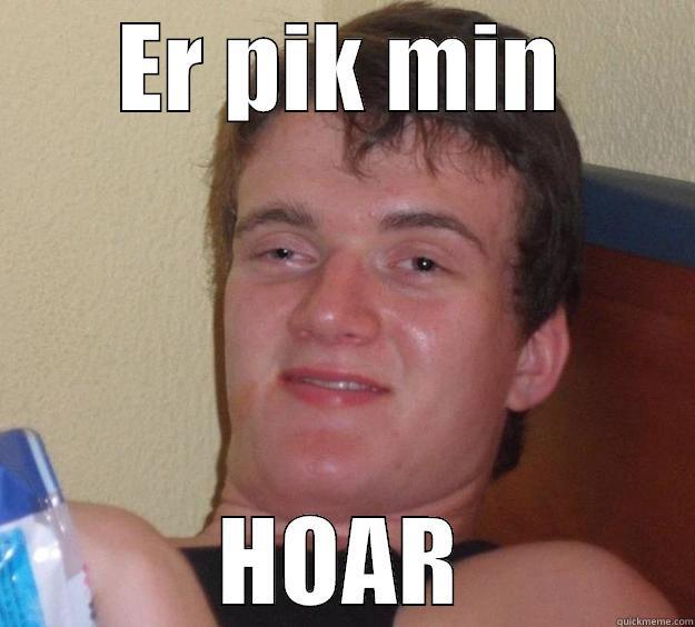 ER PIK MIN HOAR 10 Guy