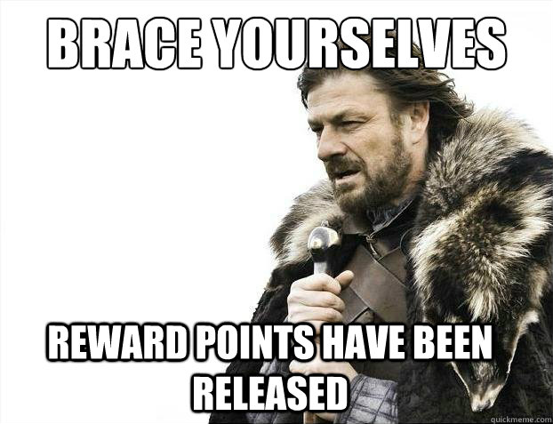 Brace Yourselves Reward points have been released  