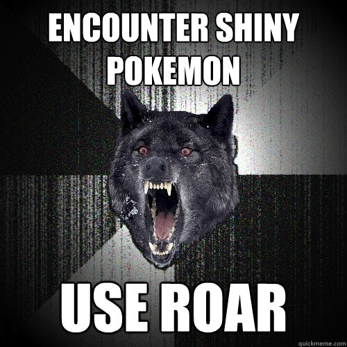Encounter Shiny Pokemon Use Roar  Insanity Wolf