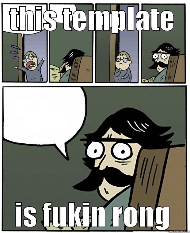 THIS TEMPLATE IS FUKIN RONG Stare Dad
