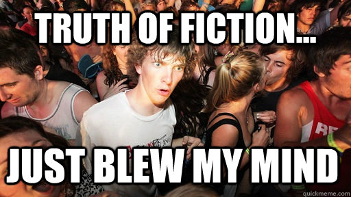 Truth of FIction... Just Blew my mind  Sudden Clarity Clarence