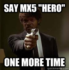 Say MX5 
