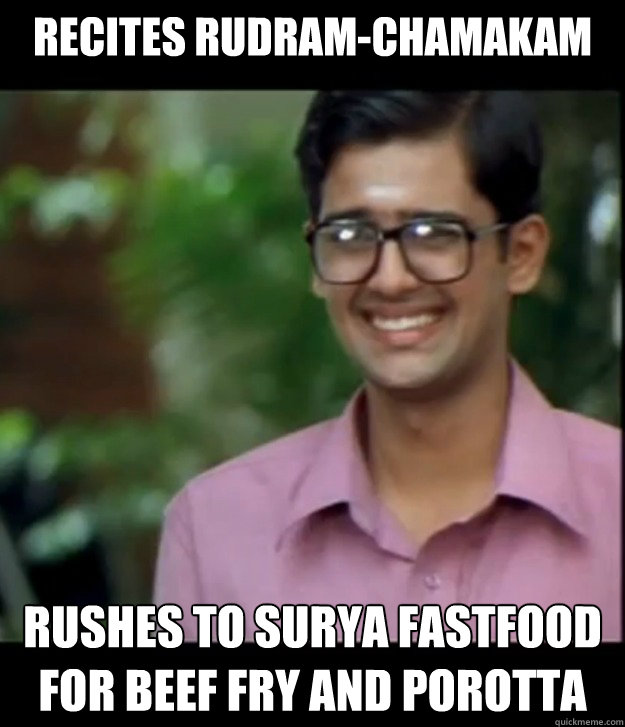 Recites Rudram-Chamakam Rushes to surya fastfood for beef fry and porotta  Smart Iyer boy