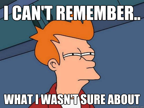 I can't remember.. what i wasn't sure about  Futurama Fry