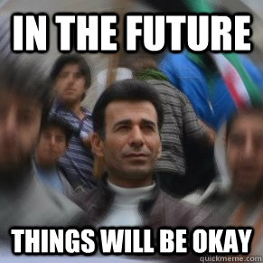 in the future things will be okay - in the future things will be okay  Quantum Syrian