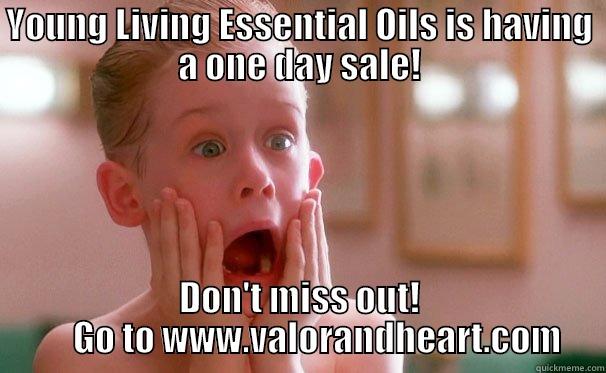 YOUNG LIVING ESSENTIAL OILS IS HAVING A ONE DAY SALE! DON'T MISS OUT!       GO TO WWW.VALORANDHEART.COM  Misc