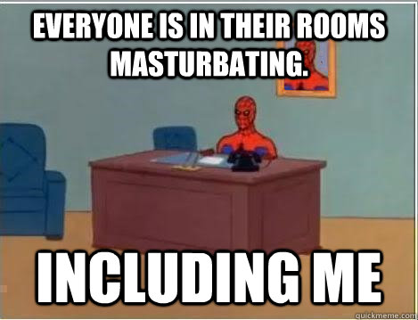 Everyone is in their rooms masturbating. INcluding me  Spiderman Desk