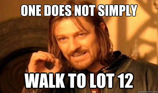 One Does Not Simply walk to lot 12  Boromir
