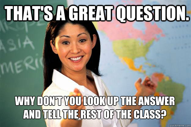 That's a great question. Why don't you look up the answer and tell the rest of the class?  Unhelpful High School Teacher
