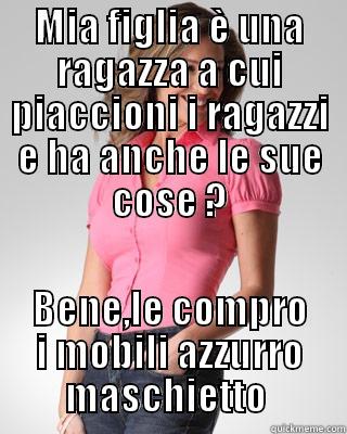 MIA FIGLIA È UNA RAGAZZA A CUI PIACCIONI I RAGAZZI E HA ANCHE LE SUE COSE ? BENE,LE COMPRO I MOBILI AZZURRO MASCHIETTO  Oblivious Suburban Mom