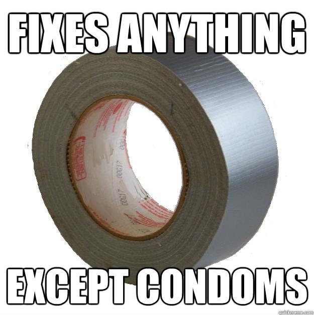 FIXES ANYTHING EXCEPT CONDOMS - FIXES ANYTHING EXCEPT CONDOMS  DUCT TAPE