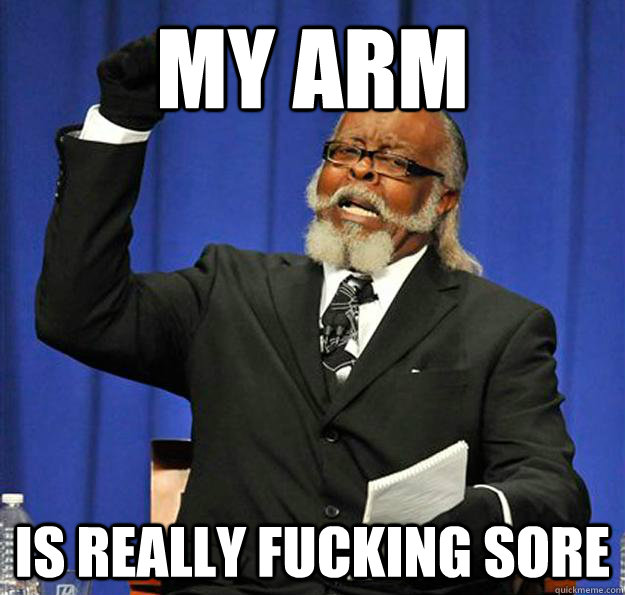 MY ARM is really fucking sore  Jimmy McMillan