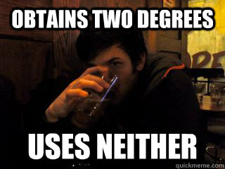 Obtains two degrees uses neither - Obtains two degrees uses neither  Ex College Senior