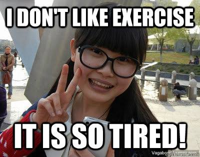 I don't like exercise It is so tired! - I don't like exercise It is so tired!  Chinese girl Rainy