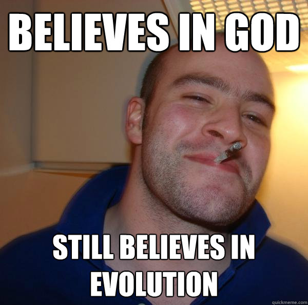 Believes in GOD Still believes in evolution - Believes in GOD Still believes in evolution  Misc