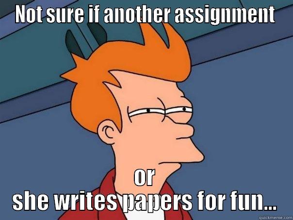 NOT SURE IF ANOTHER ASSIGNMENT OR SHE WRITES PAPERS FOR FUN... Futurama Fry