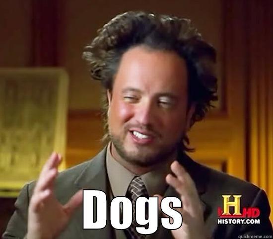 Alien Dogs -  DOGS Ancient Aliens