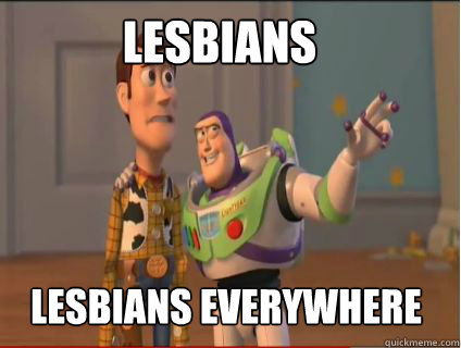 Lesbians Lesbians Everywhere  woody and buzz