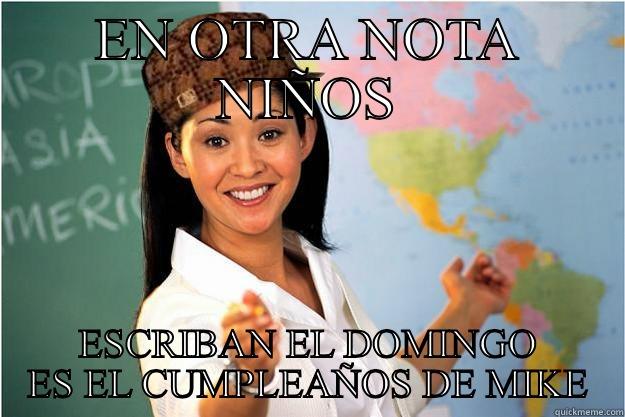EN OTRA NOTA NIÑOS ESCRIBAN EL DOMINGO ES EL CUMPLEAÑOS DE MIKE Scumbag Teacher