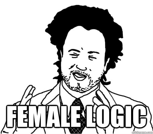  female logic -  female logic  Misc