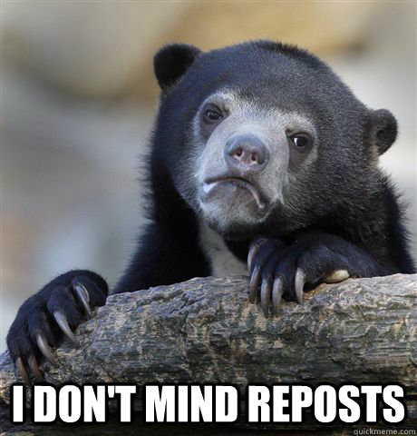  I don't mind reposts  Confession Bear