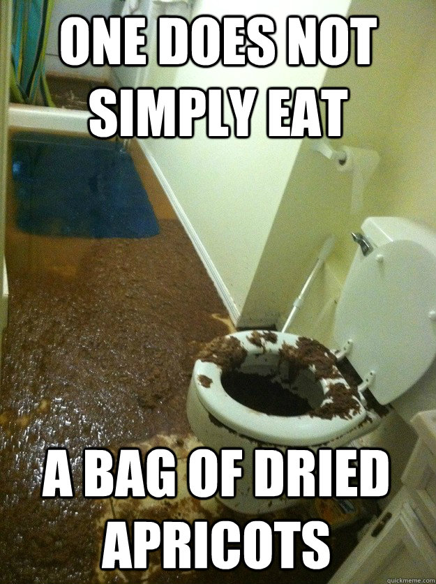 one does not simply eat  a bag of dried apricots  Shit Storm