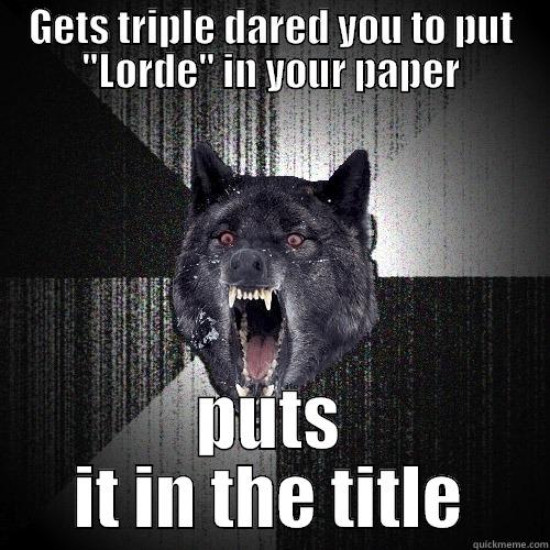 GETS TRIPLE DARED YOU TO PUT 