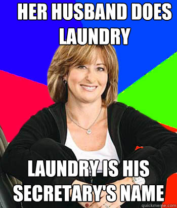 Her husband does laundry Laundry is his secretary's name - Her husband does laundry Laundry is his secretary's name  Sheltering Suburban Mom