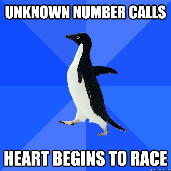 unknown number calls heart begins to race  Socially Awkward Penguin