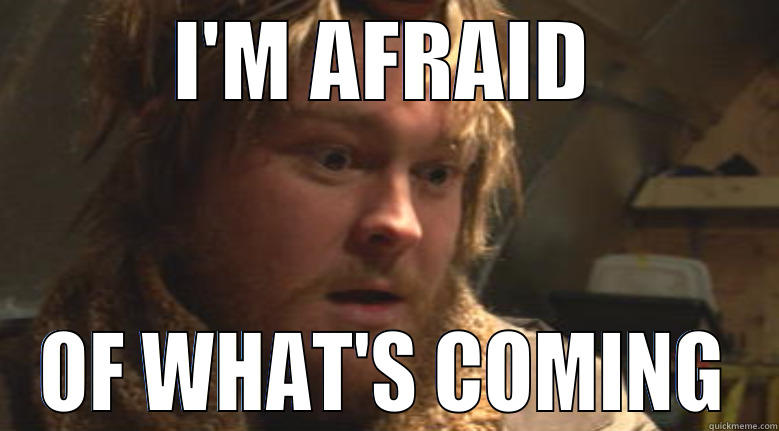 I'M AFRAID OF WHAT'S COMING Misc