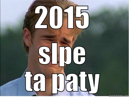 2015 SLPE TA PATY 1990s Problems