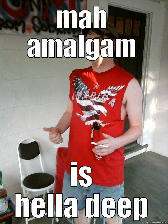 MAH AMALGAM IS HELLA DEEP Redneck Randal