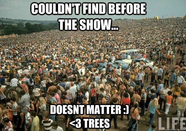 Couldn't find before the show... Doesnt matter :) <3 Trees  Trees