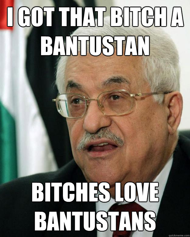 I Got that bitch a bantustan Bitches love bantustans  