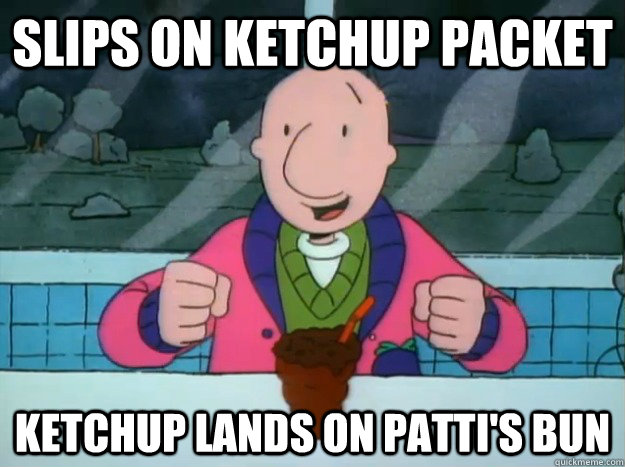slips on ketchup packet ketchup lands on patti's bun - slips on ketchup packet ketchup lands on patti's bun  Success Doug