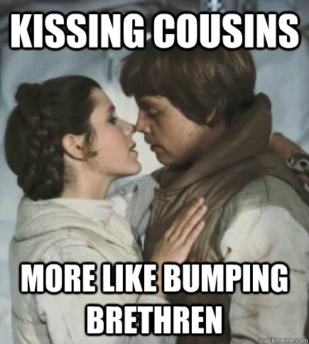 Kissing Cousins More like Bumping Brethren  - Kissing Cousins More like Bumping Brethren   Incest win