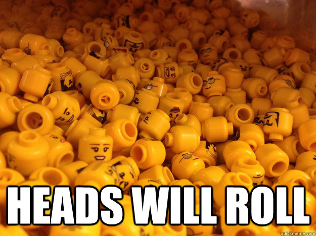 heads will roll meme heads will roll meme