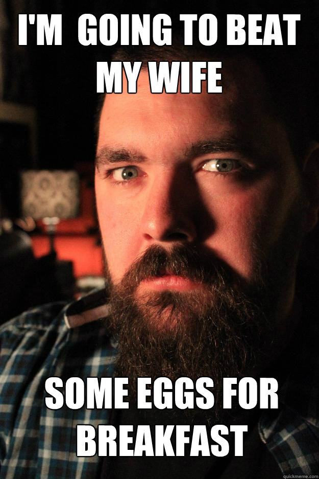 i'm  going to beat 
my wife some eggs for breakfast  Dating Site Murderer