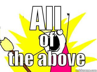 ALL OF THE ABOVE All The Things