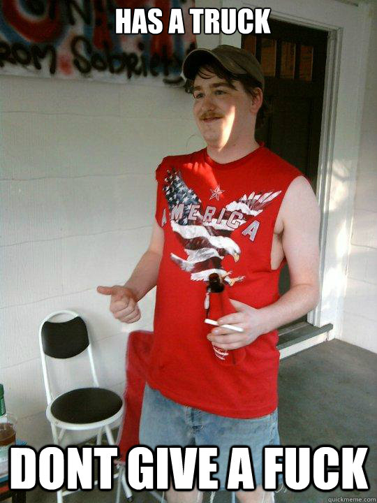 has a truck dont give a fuck  Redneck Randal