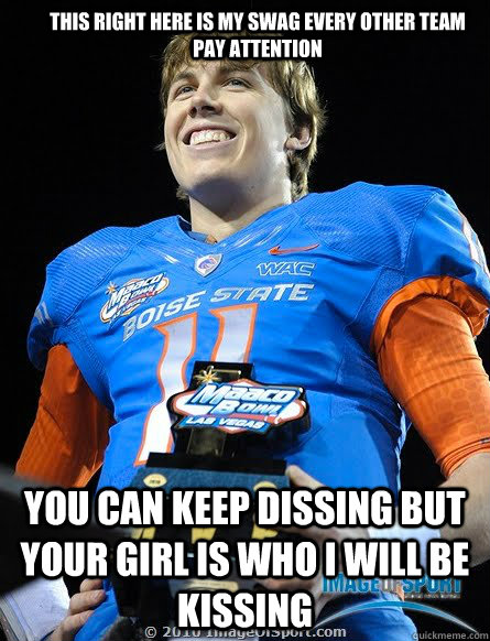 This right here is my swag every other team pay attention you can keep dissing but your girl is who I will be kissing  kellen moore