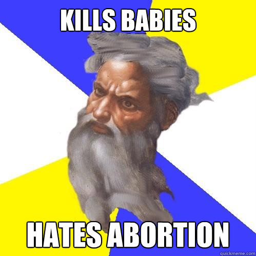 Kills babies hates abortion  Advice God