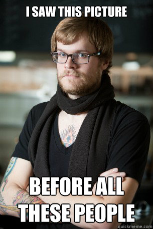 i saw this picture before all these people  Hipster Barista