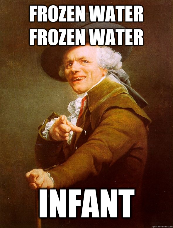 Frozen water frozen water Infant  Joseph Ducreux