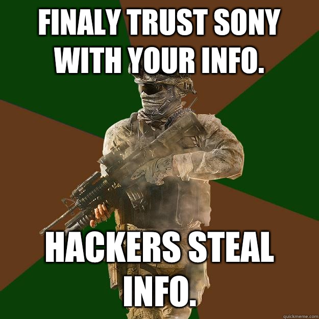 Finaly trust Sony with your info. Hackers steal info.  Call of Duty Addict