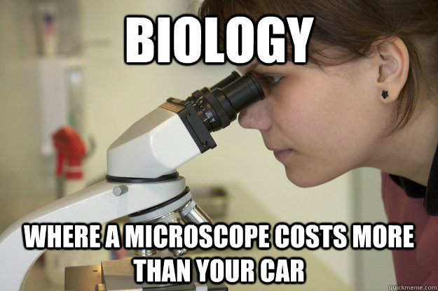 Biology Where a microscope costs more than your car  Biology Major Student